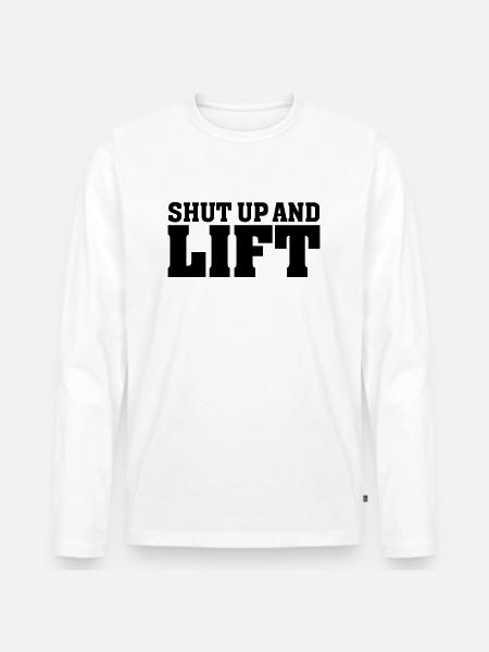 Shut Up And Lift - Männer Premium Bio Langarmshirt - Weiß