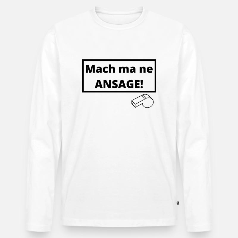 Mach ma ne Ansage! - Männer Premium Bio Langarmshirt - Weiß