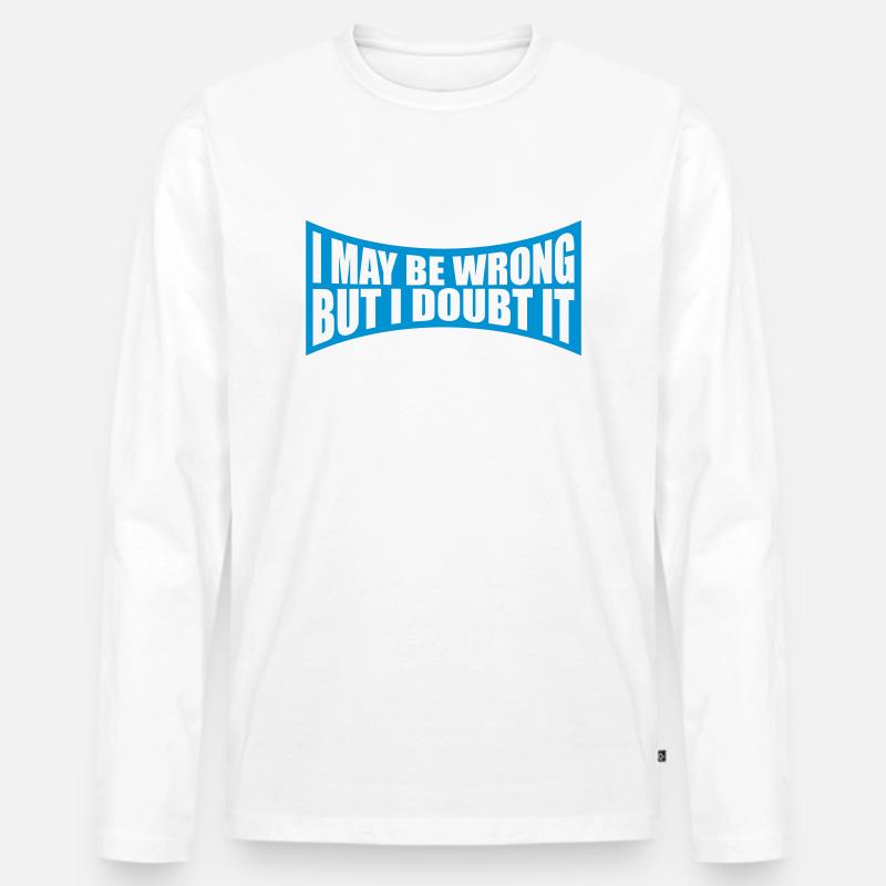 I may be wrong - Männer Premium Bio Langarmshirt - Weiß