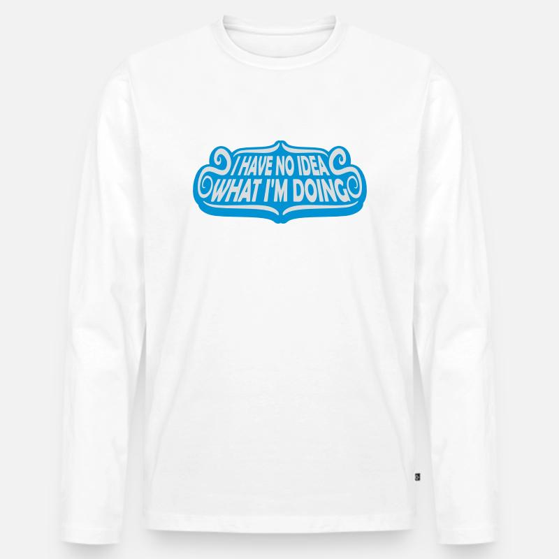I Have No Idea - Männer Premium Bio Langarmshirt - Weiß