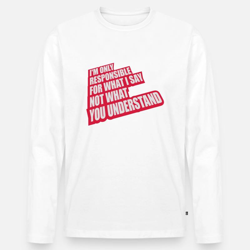 what I say Zitat - Männer Premium Bio Langarmshirt - Weiß