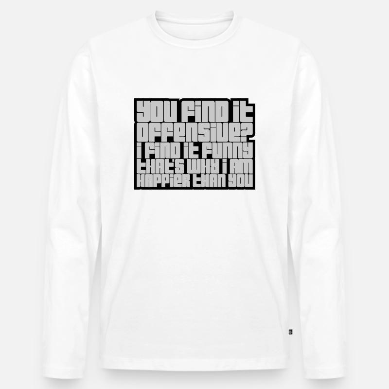 You find it offensive - Männer Premium Bio Langarmshirt - Weiß