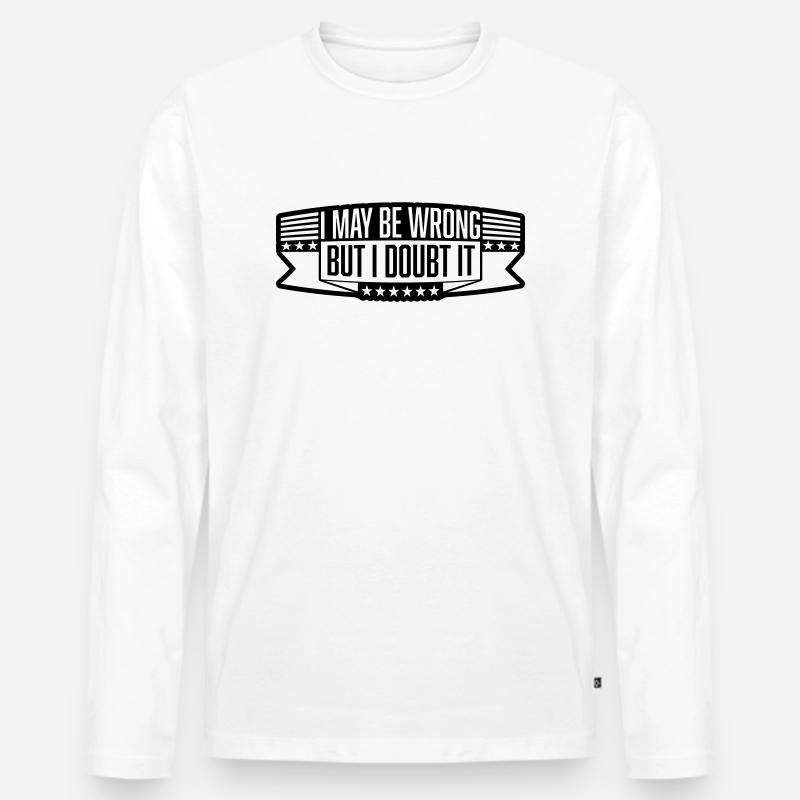 I may be wrong - Männer Premium Bio Langarmshirt - Weiß