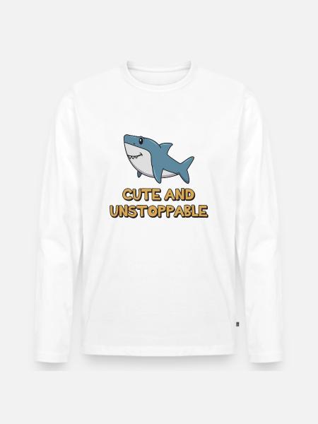 Shark Quote ➢ Cute And Unstoppable Shark - Männer Premium Bio Langarmshirt - Weiß