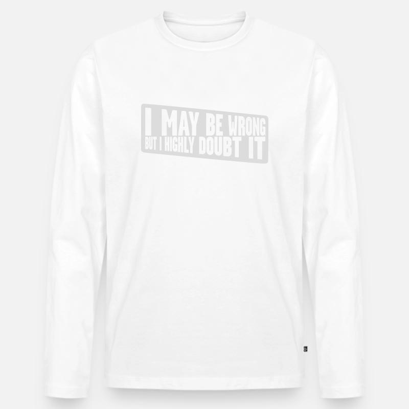 I may be wrong - Männer Premium Bio Langarmshirt - Weiß
