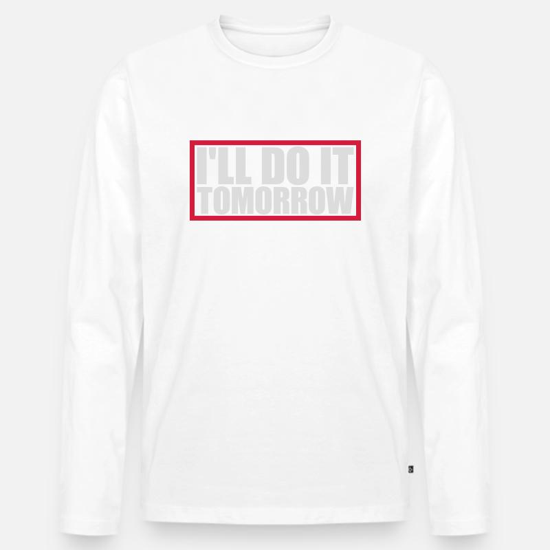 do it tomorrow Zitat - Männer Premium Bio Langarmshirt - Weiß
