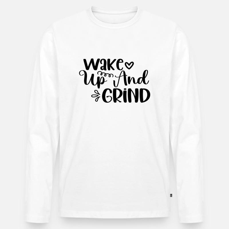 Wake Up And Grind - Männer Premium Bio Langarmshirt - Weiß