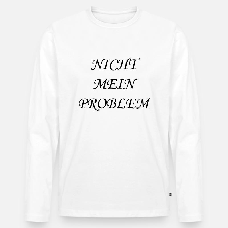 Nicht mein Problem - Männer Premium Bio Langarmshirt - Weiß