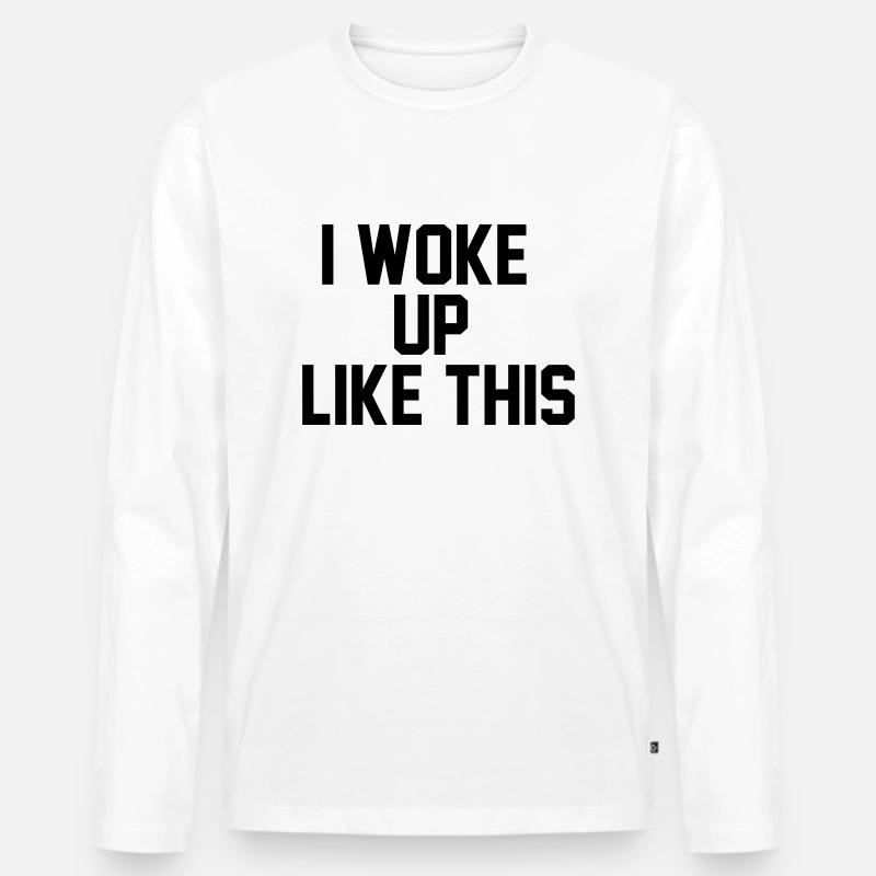 I woke up like this - Maglia a manica lunga ecologica premium da uomo - bianco