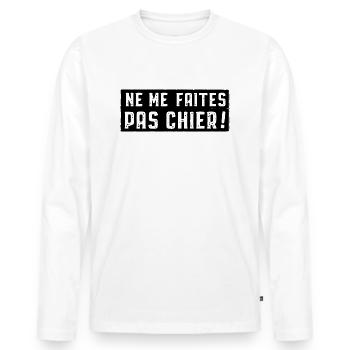 Ne me faites pas chier - T-shirt manches longues Premium bio Homme - blanc - Devant - Nico (187cm)