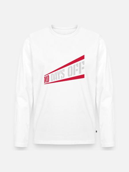 no days off quote - Men's Premium Organic Long Sleeve Shirt - white