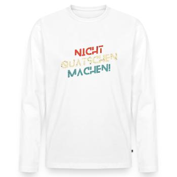 Nicht Quatschen, Machen! Spruch, Motivation, Fun - Männer Premium Bio Langarmshirt - Weiß - Vorne - Nico (187cm)