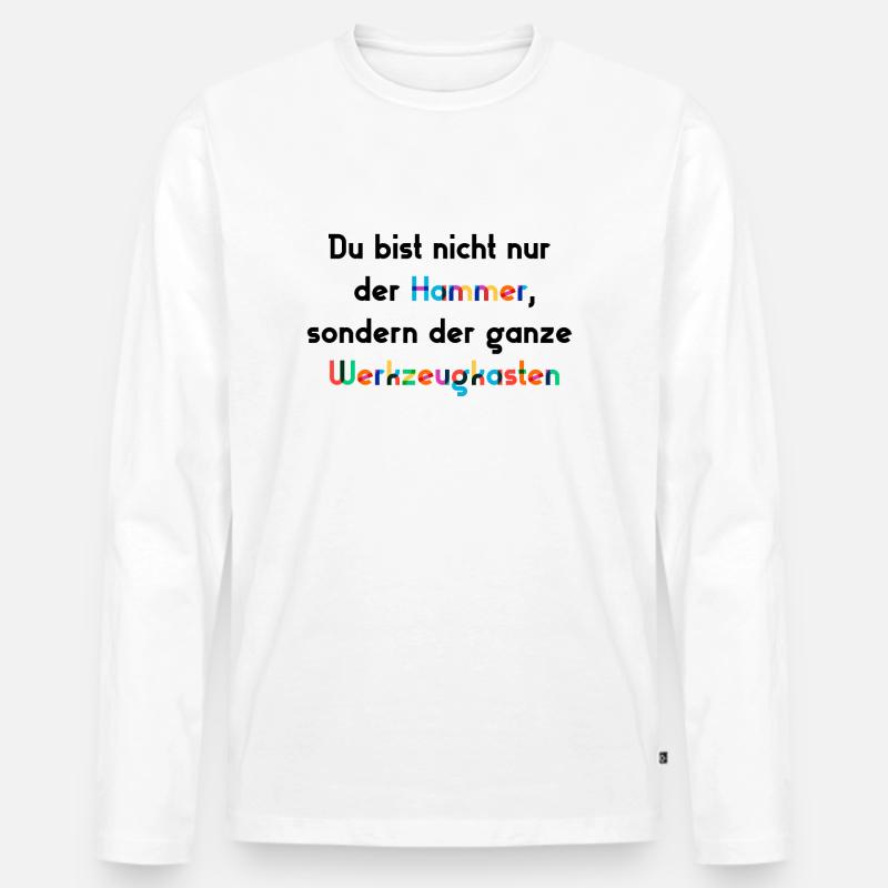 Hammer Spruch - Männer Premium Bio Langarmshirt - Weiß