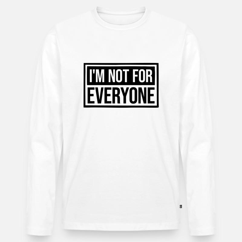 Im not for everyone - Männer Premium Bio Langarmshirt - Weiß
