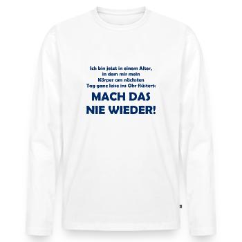 Mach das nie wieder - Lustiger Spruch - Alter - Männer Premium Bio Langarmshirt - Weiß - Vorne - Nico (187cm)