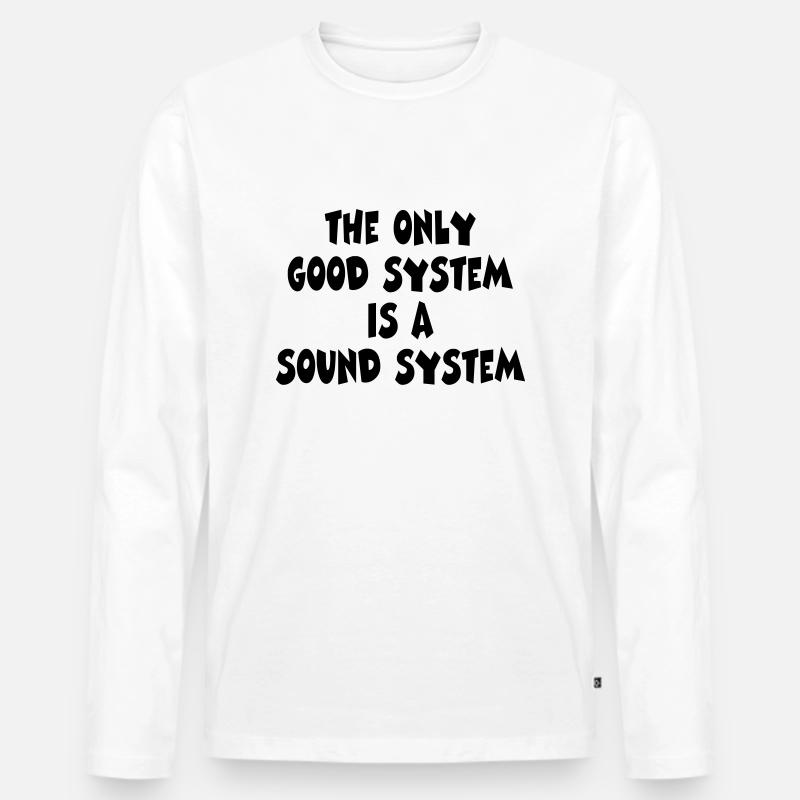 good system . sound systen - Männer Premium Bio Langarmshirt - Weiß