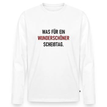 Was für ein wunderschöner Scheißtag - Spruch - Männer Premium Bio Langarmshirt - Weiß - Vorne - Nico (187cm)