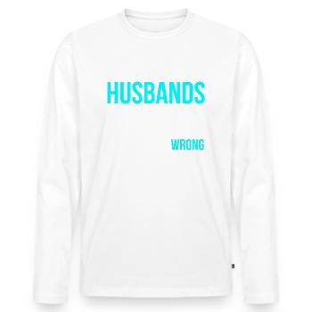 Husband does everything wrong English language - Men's Premium Organic Long Sleeve Shirt - white - Front - Nico (187cm)