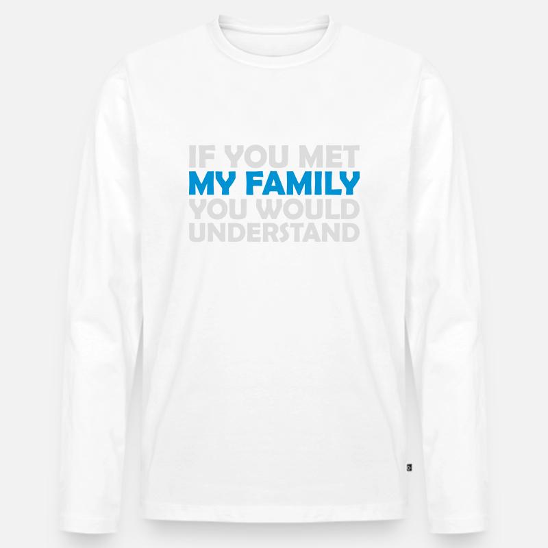 you would understand Zitat - Männer Premium Bio Langarmshirt - Weiß