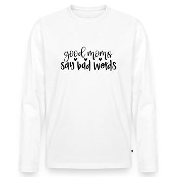 good moms say bad words - Männer Premium Bio Langarmshirt - Weiß - Vorne - Nico (187cm)