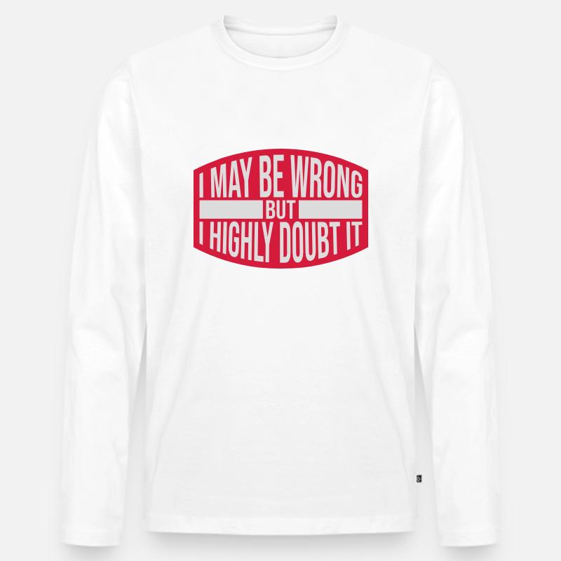 I may be wrong - Männer Premium Bio Langarmshirt - Weiß