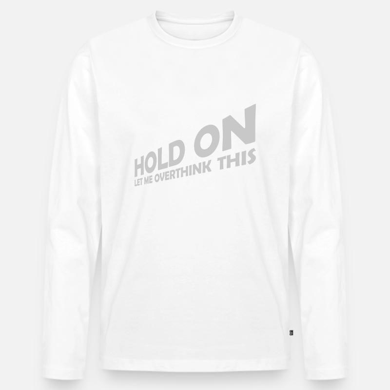 Let me overthink this - Männer Premium Bio Langarmshirt - Weiß