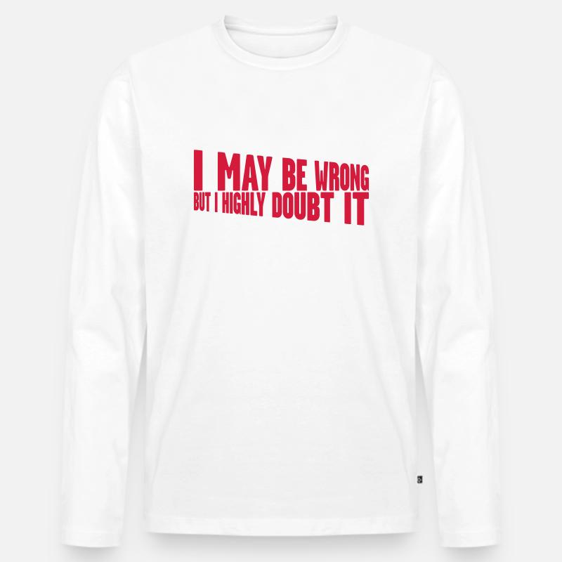 I may be wrong - Männer Premium Bio Langarmshirt - Weiß