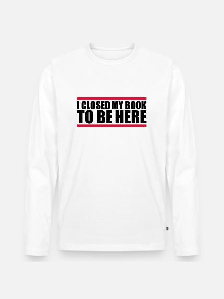 I closed my book - Men's Premium Organic Long Sleeve Shirt - white