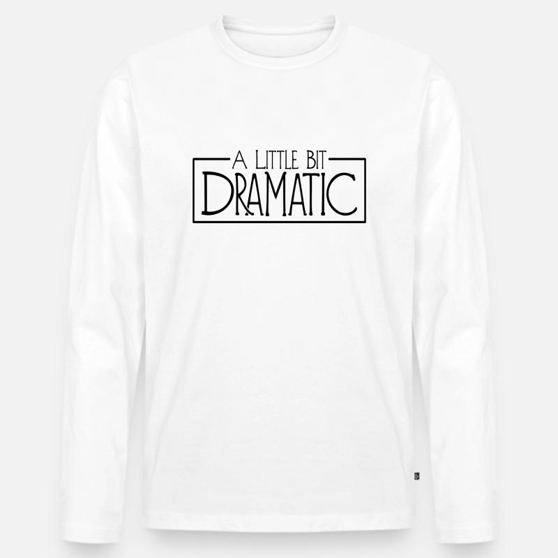 A Little Bit Dramatic - Männer Premium Bio Langarmshirt - Weiß