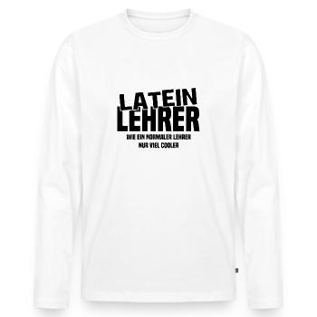 Lateinlehrer - Wie ein normaler Lehrer nur cooler - Männer Premium Bio Langarmshirt - Weiß - Vorne - Nico (187cm)