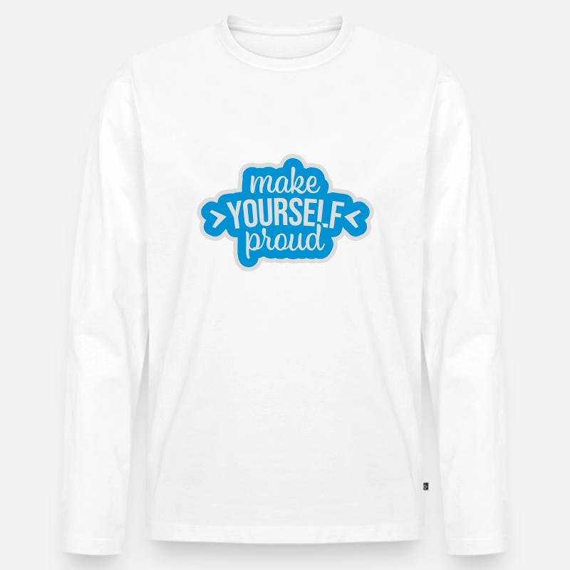 make yourself proud Zitat - Männer Premium Bio Langarmshirt - Weiß