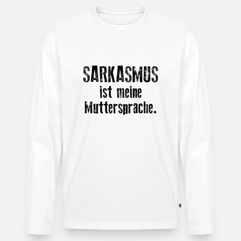 Sarkasmus ist meine Muttersprache - Männer Premium Bio Langarmshirt - Weiß