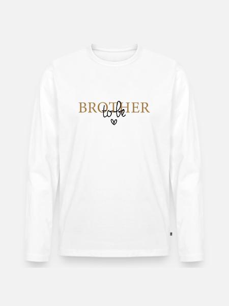 Brother to be - Men's Premium Organic Long Sleeve Shirt - white