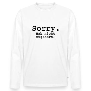Sorry. Hab nicht zugehört. - Männer Premium Bio Langarmshirt - Weiß - Vorne - Nico (187cm)