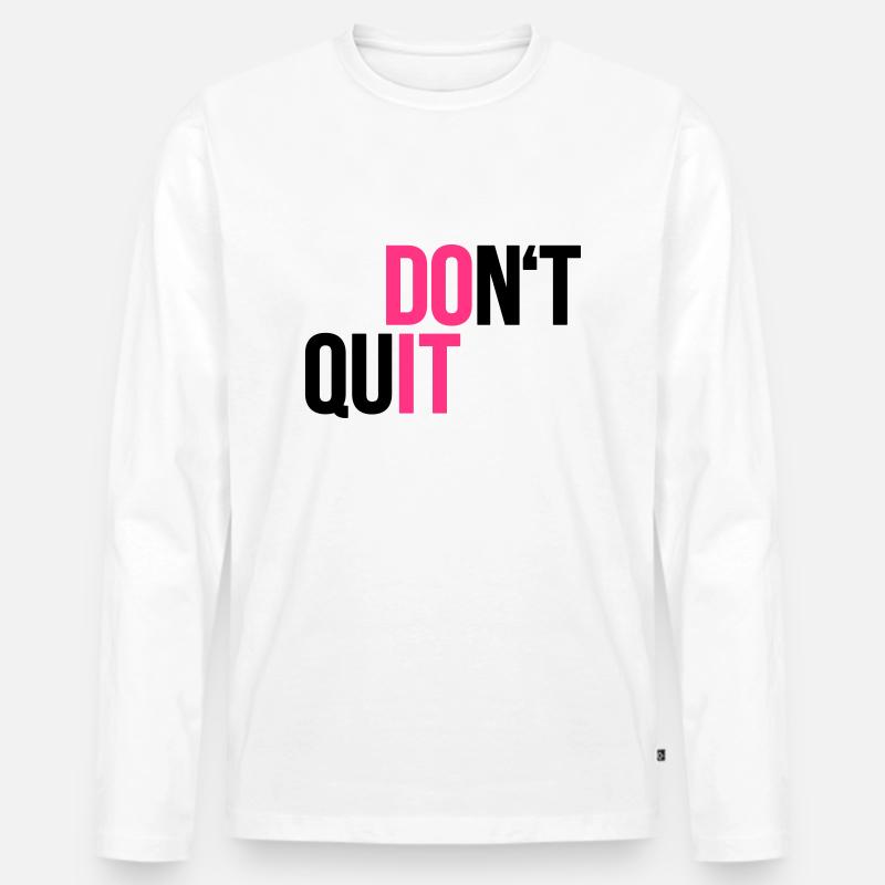 dont quit - do it - Sport - Kampfgeist - Männer Premium Bio Langarmshirt - Weiß