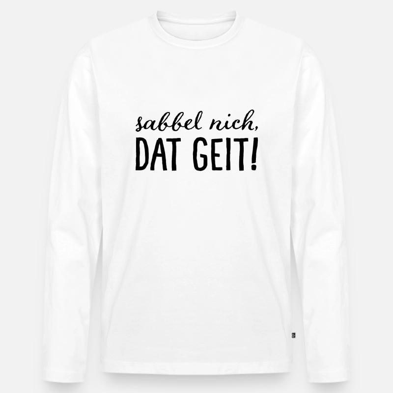 Sabbel nich, dat geit! - Männer Premium Bio Langarmshirt - Weiß
