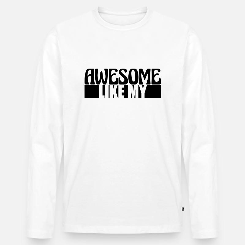 Awesome Like My Text - Männer Premium Bio Langarmshirt - Weiß