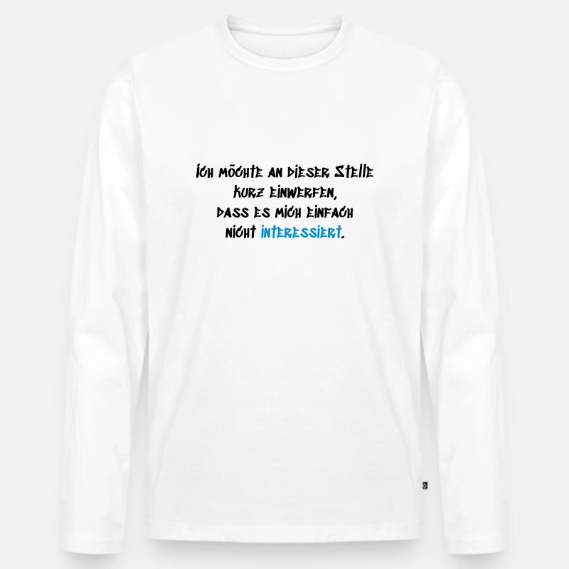Einfach nicht interessiert - Männer Premium Bio Langarmshirt - Weiß