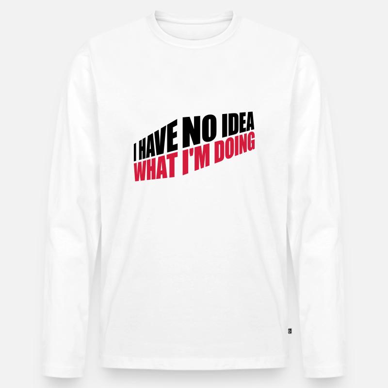 I Have No Idea - Männer Premium Bio Langarmshirt - Weiß
