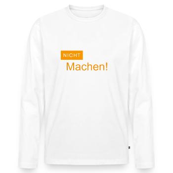 Nicht Quatschen, Machen! Spruch, Motivation, Fun - Männer Premium Bio Langarmshirt - Weiß - Vorne - Nico (187cm)