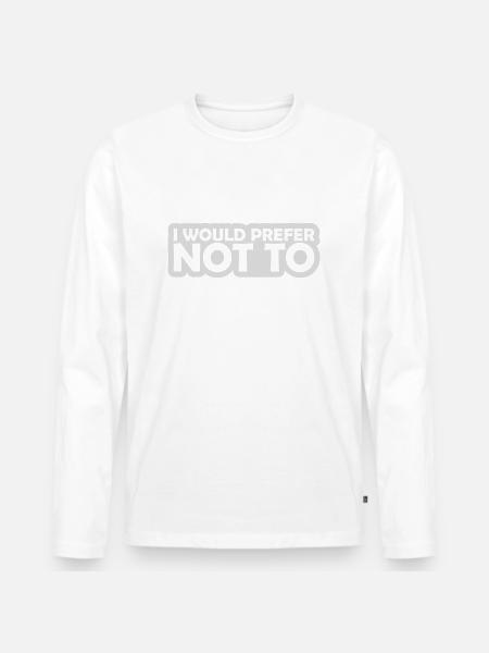I prefer not to - Men's Premium Organic Long Sleeve Shirt - white