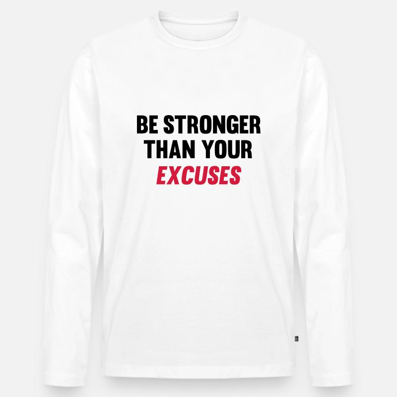 Be Stronger Than Your Excuses - Männer Premium Bio Langarmshirt - Weiß