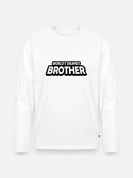 Worlds okayest Brother Text - Men's Premium Organic Long Sleeve Shirt - white