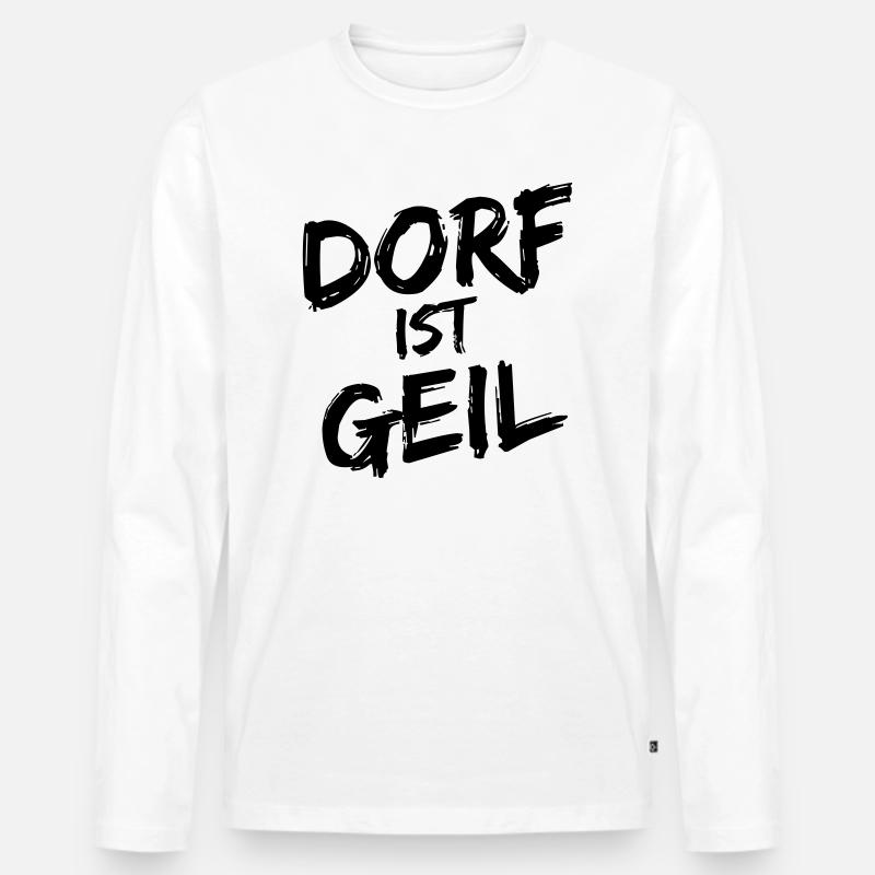 Dorf Spruch Geschenk - Männer Premium Bio Langarmshirt - Weiß