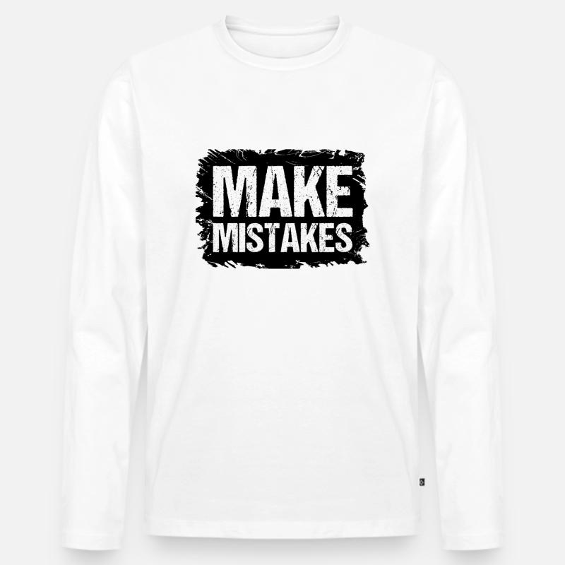 Make Mistakes Zitate Geschenkidee - Männer Premium Bio Langarmshirt - Weiß