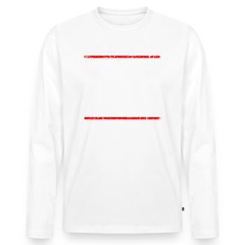 CE N'EST PAS MAINTENANT PAS VOTRE ERNST!? - T-shirt manches longues Premium bio Homme - blanc - Devant - Nico (187cm)