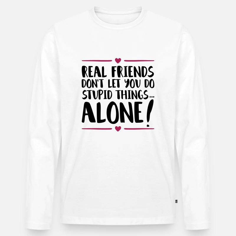 friends stupid things alone - Männer Premium Bio Langarmshirt - Weiß