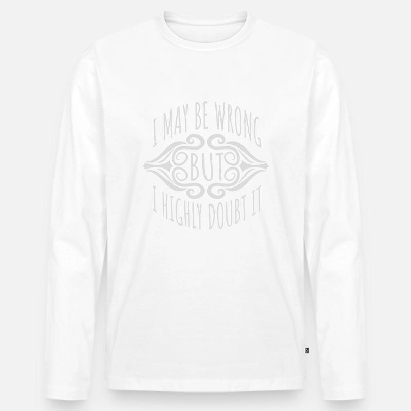 I may be wrong - Männer Premium Bio Langarmshirt - Weiß
