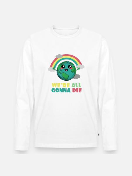Erde Wir werden alle sterben - Männer Premium Bio Langarmshirt - Weiß
