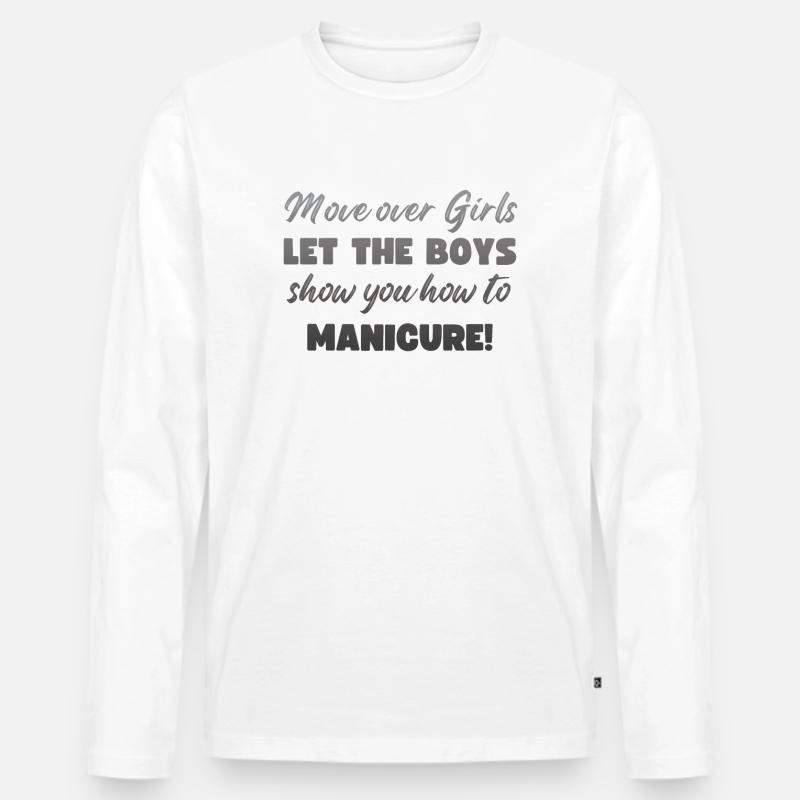 Platz Da, Mädchen - Nageltechnikerinnen - Männer Premium Bio Langarmshirt - Weiß